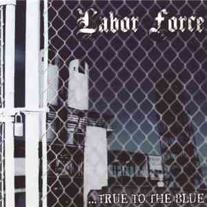 Labor Force - True To The Blue flac album
