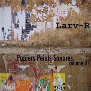Larv-R - Papiers Peints Sonores vol.1 flac album