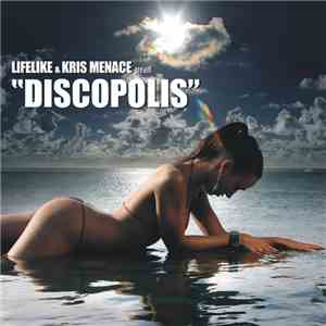 Lifelike & Kris Menace - Discopolis flac album