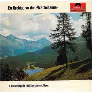 Ländlerkapelle "Wättertanne" - En Urchige Vo Der "Wättertanne" flac album