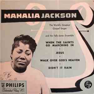 Mahalia Jackson And The Falls-Jones Ensemble - When The Saints Go Marching In • Jesus • Walk Over God's Heaven • Didn't It Rain flac album