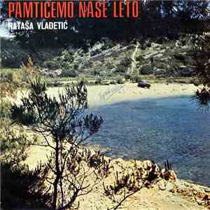 Nataša Vladetić - Pamtićemo Naše Leto flac album