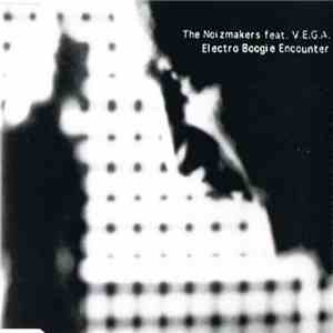 Noizmakers, The Feat. V.E.G.A. - Electro Boogie Encounter flac album