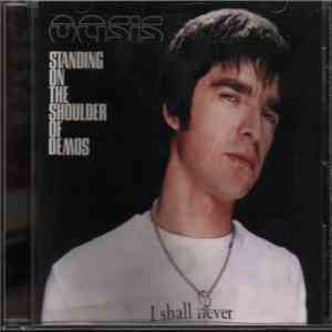 Oasis  - Standing On The Shoulder Of Demos flac album