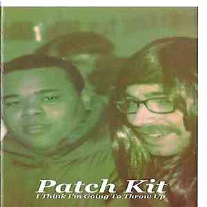 Patch Kit - I Think I'm Going To Throw Up flac album