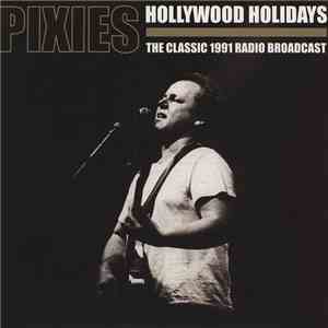 Pixies - Hollywood Holidays - The Classic 1991 Radio Broadcast flac album