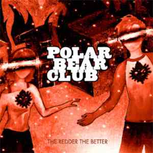 Polar Bear Club - The Redder, The Better flac album