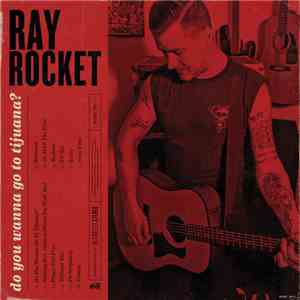 Ray Rocket - Do You Wanna Go To Tijuana? flac album