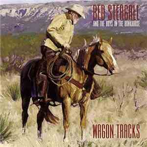 Red Steagall And The Boys In The Bunkhouse - Wagon Tracks flac album