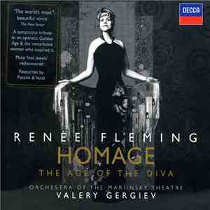 Renée Fleming, Orchestra Of The Mariinsky Theatre, Valery Gergiev - Homage · The Age Of The Diva flac album