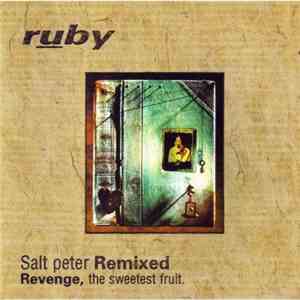 Ruby - Salt Peter Remixed. Revenge, The Sweetest Fruit flac album