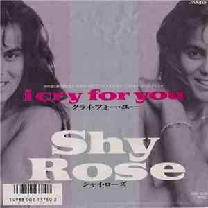 Shy Rose - I Cry For You flac album