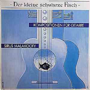 Sirus Malakooty - Der Kleine Schwarze Fisch - Kompostionen Für Gitarre flac album