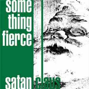 Something Fierce  - Satan Claus flac album