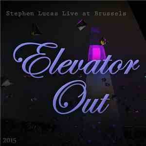 Stephen Lucas Live at Brussels - Elevator Out flac album