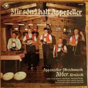 Streichmusik Alder Urnäsch, Jodel: Erwin Schoch, Hans Kunz, Ferdinand Fässler, Schülerchor Gais, Blasorchester Alpina - Mir sönd halt Appezeller flac album