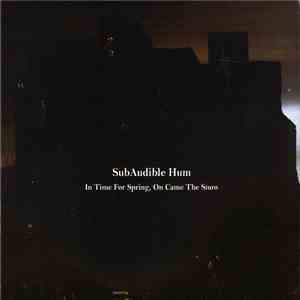 Subaudible Hum - In Time For Spring, On Came The Snow flac album