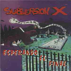 Subversion X - Esperando el Final flac album