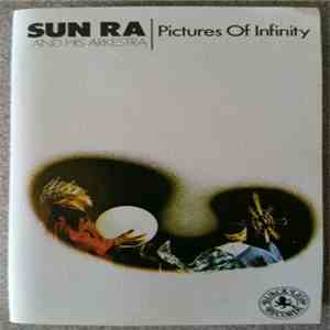 Sun Ra And His Arkestra - Pictures Of Infinity flac album
