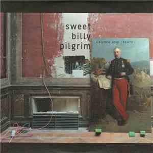 Sweet Billy Pilgrim - Crown And Treaty flac album