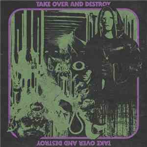 Take Over And Destroy - Take Over And Destroy flac album