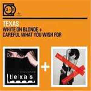 Texas - White On Blonde + Careful What You Wish For flac album