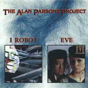 The Alan Parsons Project - I Robot / Eve flac album