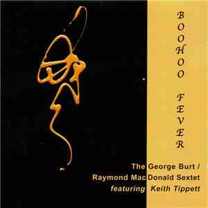 The George Burt / Raymond MacDonald Sextet Featuring Keith Tippett - Boohoo Fever flac album