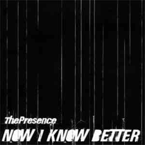 The Presence - Now I Know Better flac album