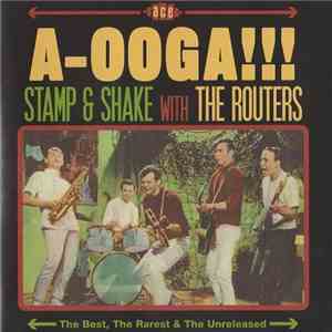 The Routers - A-Ooga!!! Stamp & Shake flac album