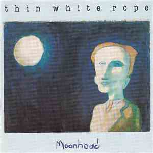 Thin White Rope - Moonhead flac album