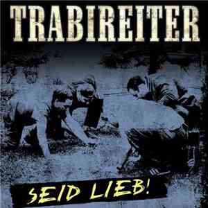 Trabireiter - Seid Lieb! flac album