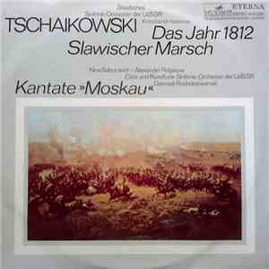 Tschaikowski - Das Jahr 1812, Slawischer Marsch, Kantate "Moskau" flac album