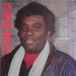 Tyrone Greaves - Till My Heart Ache flac album
