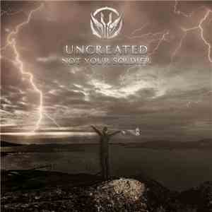 Uncreated  - Not Your Soldier (Random Starlight Unfolded Remix) flac album