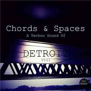 Various - Chords & Spaces / A Techno Sound Of Detroit VIII flac album