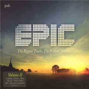 Various - Epic Volume II - The Biggest Tracks. The Festival Anthems flac album