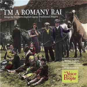 Various - I'm A Romany Rai. Songs By Southern English Gypsy Traditional Singers. flac album