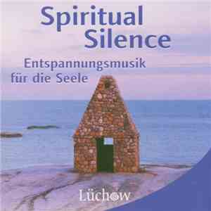 Various - Spiritual Silence - Entspannungsmusik Für Die Seele flac album
