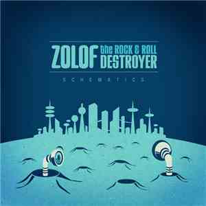 Zolof The Rock & Roll Destroyer - Schematics flac album