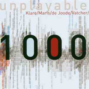 1000  : Klare / Maris / de Joode / Vatcher - Unplayable flac album