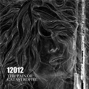 12012 - The Pain Of Catastrophe flac album