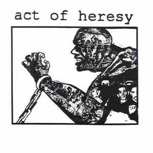 Act Of Heresy / Scathed - Act Of Heresy / Scathed flac album