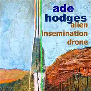 Ade Hodges - Alien Insemination Drone flac album