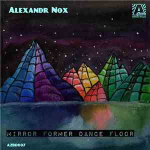 Alexandr Nox - Mirror Former Dance Floor flac album