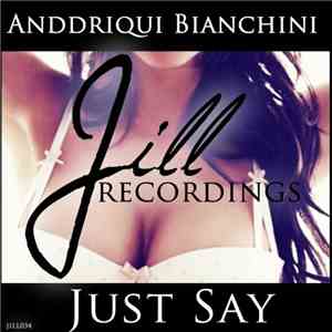 Anddriqui Bianchini - Just Say flac album