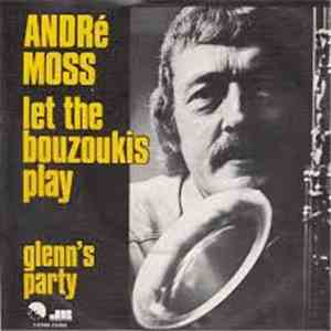 André Moss - Let The Bouzoukis Play flac album