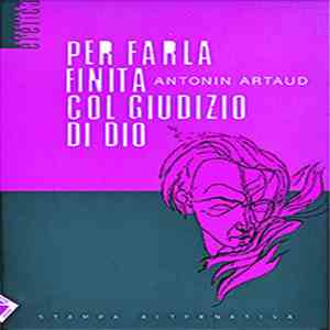 Antonin Artaud - Per Farla Finita Col Giudizio Di Dio flac album