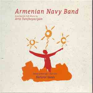 Armenian Navy Band Avantgarde Folk Music by Arto Tunçboyaciyan - Sounds Of Our Life - Part One: Natural Seeds flac album