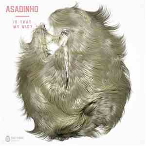 Asadinho - Is That My Wig? flac album